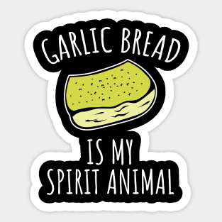 Garlic bread is my spirit animal Sticker